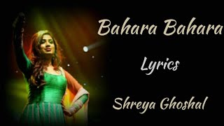 BAHARA BAHARA LYRICSSHREYA GHOSHAL [upl. by Dorene]