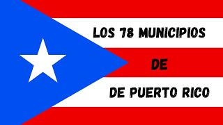 Los 78 Municipios de Puerto Rico [upl. by Geibel]