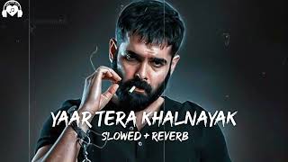 Yaar Tera Khalnayak  Slowed amp Reverb  Rohit Darshana  Kabutar Mare Gulel Te Song Remix [upl. by Yemane]