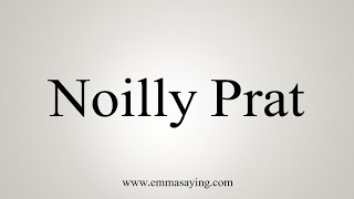 How To Say Noilly Prat [upl. by Attela913]