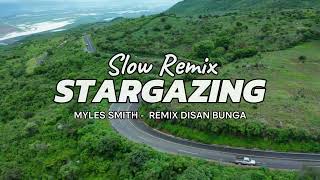 DJ SLOW REMIX  STARGAZING MYLES SMITH REMIX  DISAN BUNGA [upl. by Maurilia]