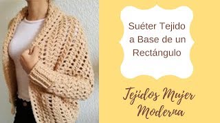 SUETER TEJIDO A BASE DE UN RECTANGULO a Crochet [upl. by Florance950]