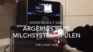 Ärgernis beim Spülen des Milchsystems vom Kaffeevollautomaten Siemens EQ9 S500 [upl. by Emelda832]