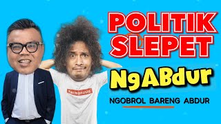 NGABDUR  POLITIK SLEPET [upl. by Aramo]