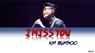 KIM BUMSOO 김범수  I MISS YOU 보고싶다 Lyrics HANROMENG [upl. by Stead]