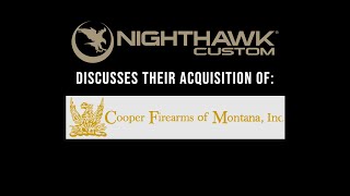 Nighthawk Custom Discusses Their Acquisition of Cooper Firearms of Montana [upl. by Trocki529]