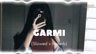 GARMI Slowed amp Reverb song [upl. by Notloc]