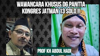 EKSKLUSIF  WAWANCARA DG PROF KH ABDUL HADI PANITIA KONGRES JATMAN SOLO  AGENDA PENTING [upl. by Yevette]