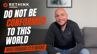 The Powerful Truth About Romans 122 be not conformed to this world [upl. by Rothstein]