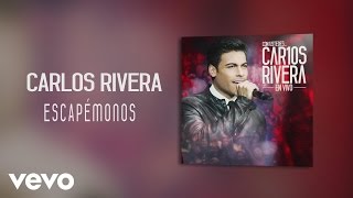 Carlos Rivera  Escapémonos Audio [upl. by Annibo12]