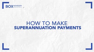 How to Make Superannuation Payments [upl. by Rickard]