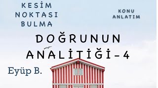 ANALİTİK GEOMETRİ DOĞRUNUN ANALİTİĞİ  2B KESİM NOKTASINI BULMA [upl. by Drogin]