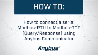 How to connect a serial ModbusRTU to ModbusTCP QueryResponse using Anybus Communicator [upl. by Kehoe]