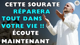 CETTE SOURATE RÉPARERA TOUT DANS VOTRE VIE  DOIT ÉCOUTER CELA TOUS LES JOURS INCHA ALLAH [upl. by Lejna]