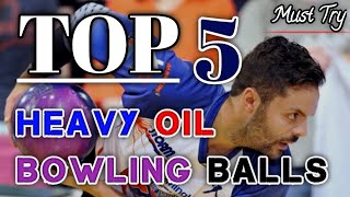 5 Best Heavy Oil Bowling Balls 2024  Bowling balls review bowling [upl. by Toolis767]