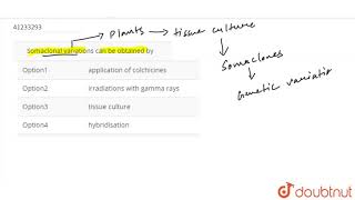 Somaclonal variations can be obtained by [upl. by Yeoj]