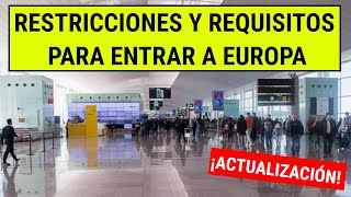 🚨RESTRICCIONES y REQUISITOS para ENTRAR a EUROPA ACTUALIZACIÓN [upl. by Jesselyn]