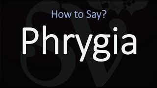 How to Pronounce Phrygia CORRECTLY [upl. by Essirahs883]