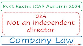 QampA Not an Independent director ICAP Autumn 2023  Company Law CL343 [upl. by Merralee]