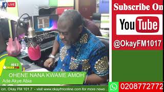 Ade Akye Abia With OHENE NANA KWAME AMOH On Okay 1017 Fm 30102024 [upl. by Ahselat]