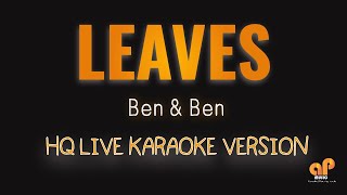 LEAVES  Ben amp Ben HQ KARAOKE VERSION [upl. by Rogovy391]