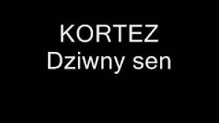 KORTEZ Dziwny sen TEKST [upl. by Lekym798]