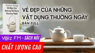 Sách nói Vẻ Đẹp Của Những Vật Dụng Thường Ngày  Soetsu Yanagi  Voiz FM [upl. by Pare]