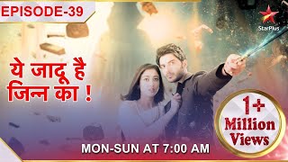 Yehh Jadu Hai Jinn Ka  Episode 39 [upl. by Odlopoel]