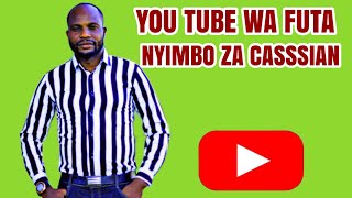 YOUTUBE YAFUTA NYIMBO ZA CASSIAN [upl. by Burtie]