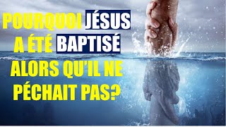 RÉVÉLATIONS  Pourquoi JÉSUSCHRIST atIL été baptisé par Jean alors quIL ne péchait pas [upl. by Haik445]