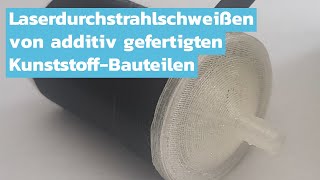 Laserdurchstrahlschweißen von additiv gefertigten KunststoffBauteilen [upl. by Eirruc]