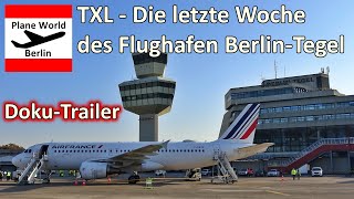 DokuTrailer TXL  Die letzte Woche des Flughafen BerlinTegel [upl. by Kudva980]