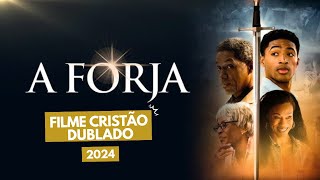 Filme Gospel A Forja  Filme cristão 2024  Filme gospel 2024  Filme evangelico 2024 [upl. by Ecissej]