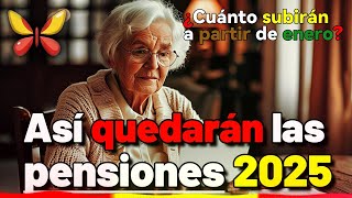 🦋 ¿Cuánto subirán las pensiones para el año 2025 💰👴👵 Así quedarán las pensiones máximas y mínimas [upl. by Lairea]