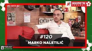 A1 Nogometni Podcast 120  Marko Naletilić [upl. by Helmut423]