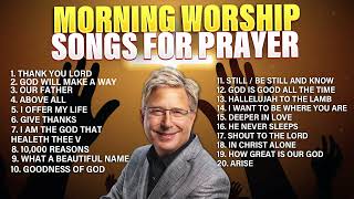 Don Moen 🙏 Morning Worship ✝️ Songs for Prayer  Praise and Worship Songs Gospel [upl. by Clarisa283]