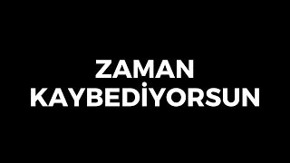 Zaman kaybediyorsun [upl. by Assenev]