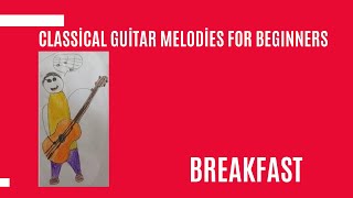 Classical Guitar Melodies for BeginnersBreakfast [upl. by Matthias12]