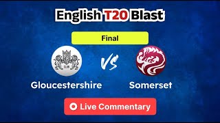 Somerset vs Gloucestershire Final 1st Innings Live Commentary [upl. by Hak]