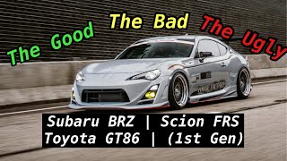 Subaru BRZToyota GT86Scion FRS 1st Gen  The Good The Bad And The Ugly… [upl. by Almeeta]