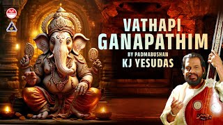 Vathapi Ganapathim Baje Classical Hits Of KJ Yesudas  Ganesha Devotional Song [upl. by Lilaj]