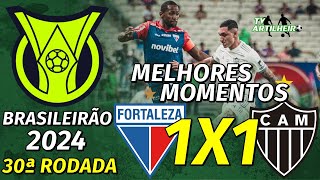 Série A 24 30ª Rodada  Fortaleza 1 X 1 AtléticoMG  Melhores Momentos  TV ARTILHEIRO [upl. by Ahtnamys]