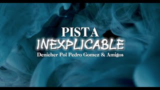 Pista Inexplicable live  Denicher Pol Pedro Gomez amp Amigos [upl. by Arat]