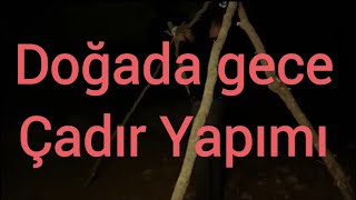 ORMANDA BASİT ÇADIR YAPIMI GECE [upl. by Sehcaep]