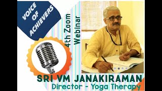 Voice of Achievers 4th Webinar  Sri VM Janakiraman Director Therapy KYM quot Yoga is a way of Lifequot [upl. by Huxley]