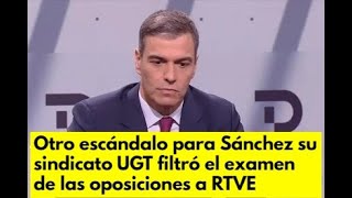 Otro escándalo para Sánchez su sindicato UGT filtró el examen de las oposiciones a RTVE [upl. by Letha]