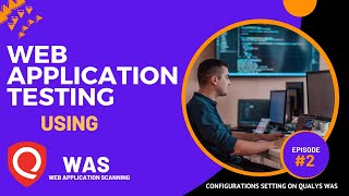 Episode 2 Uncovering Qualys WAS Configuration Secrets [upl. by Lednik560]