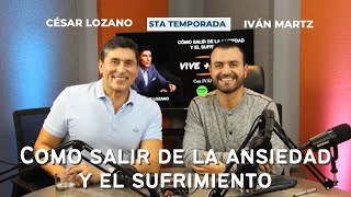 Cómo salir de la ansiedad y el sufrimiento  César Lozano Podcast VIve  Libre Ep 12 T5 [upl. by Verine437]