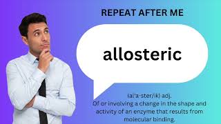 How to SAY and USE ALLOSTERIC [upl. by Nnaillij]