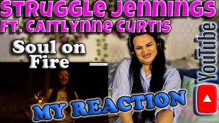 First Time Reaction to the NEW Struggle Jennings ft Caitlynne Curtis  Soul On Fire [upl. by Caia]